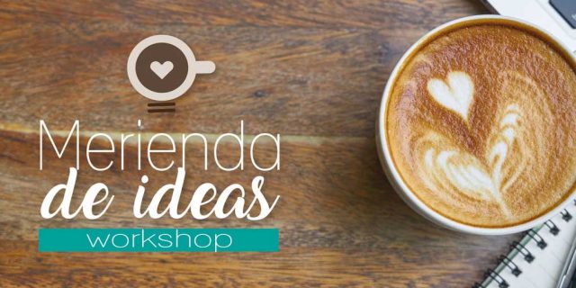 Merienda de Ideas Workshop
