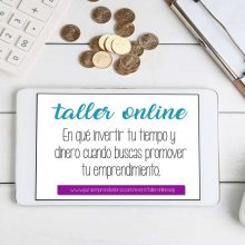 TALLER ONLINE: ¿En qué invertir tu tiempo y dinero cuando buscas promover tu negocio?