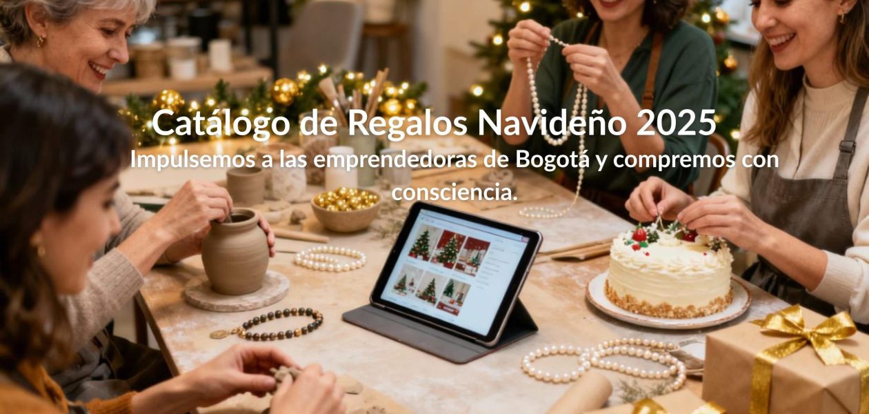 Catálogo de Regalos Navideños: impulsemos a las emprendedoras de Bogotá y compremos con conciencia.
