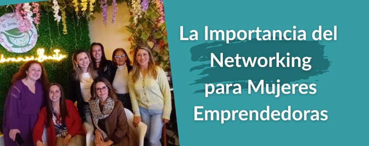 La Importancia del Networking para Mujeres