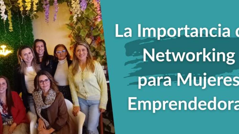 La Importancia del Networking para Mujeres