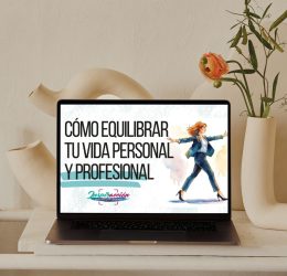 Cómo equilibrar tu vida Personal y Profesional