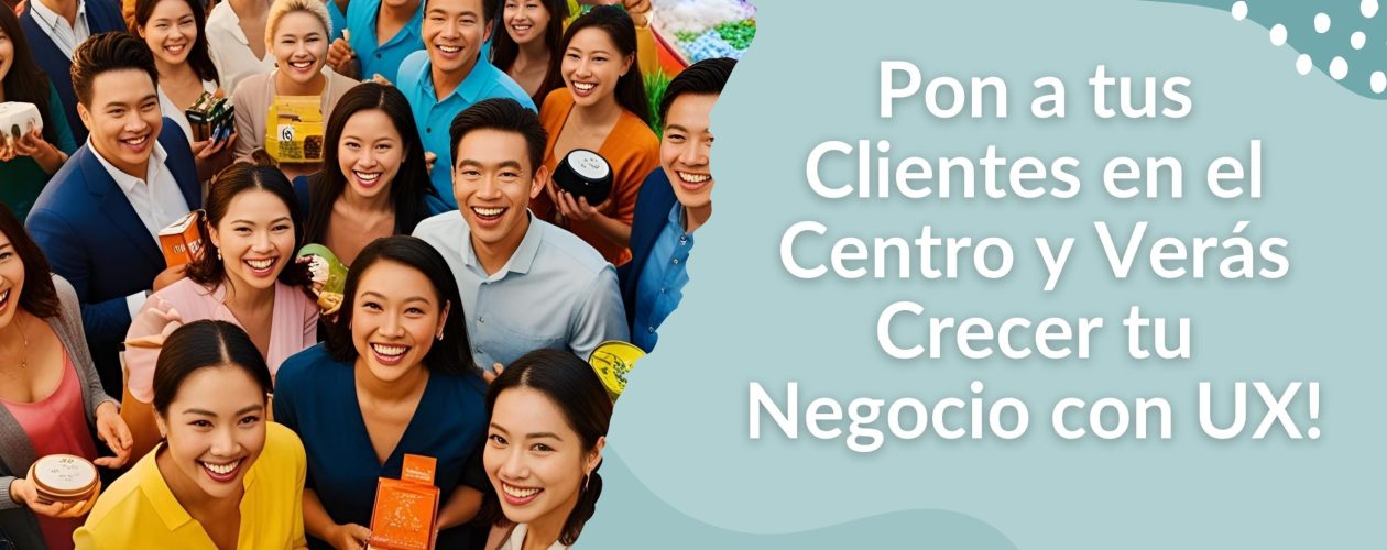 ¡Pon a tus Clientes en el Centro!